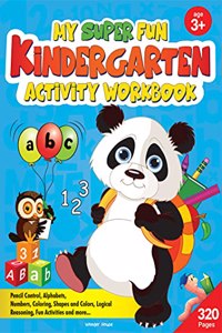 My Super Fun Kindergarten Activity Workbook for Children : Pattern Writing, Colors, Shapes, Numbers 1-10, Early Math, Alphabet, Brain Booster ... and Interactive Activities (Kids Ages 4 to 6)