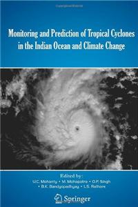 Monitoring and Prediction of Tropical Cyclones in the Indian Ocean and Climate Change