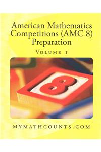 American Mathematics Competitions (AMC 8) Preparation (Volume 1)