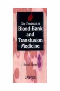 The Textbook of Blood Bank and Transfusion Medicine