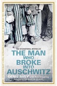 The Man Who Broke into Auschwitz