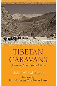 Tibetan Caravans: Journeys from Leh to Lhasa