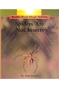 Spiders Are Not Insects (Rookie Read-About Science: Animals)