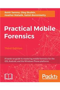 Practical Mobile Forensics - Third Edition