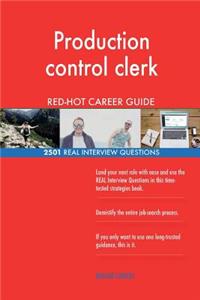 Production control clerk RED-HOT Career Guide; 2501 REAL Interview Questions