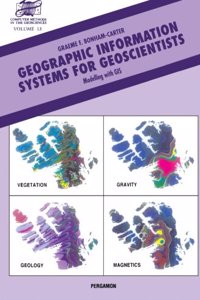 Geographic Information Systems for Geoscientists: Modelling with GIS: v. 13 (Computer Methods in the Geosciences)