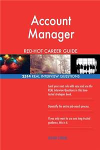 Account Manager RED-HOT Career Guide; 2514 REAL Interview Questions