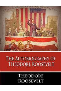 The Autobiography of Theodore Roosevelt