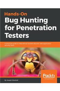 Hands-On Bug Hunting for Penetration Testers