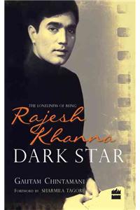 Dark Star: The Loneliness of Being Rajesh Khanna