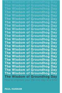 The Wisdom of Groundhog Day