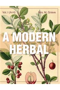 A Modern Herbal (Volume 1, A-H)