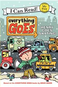 Everything Goes: Henry Goes Skating