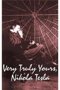 Very Truly Yours, Nikola Tesla