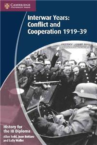 History for the Ib Diploma: Interwar Years: Conflict and Cooperation 1919-39