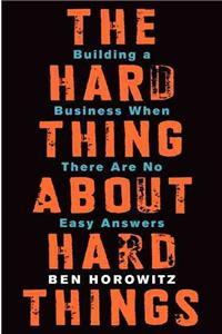 The Hard Thing about Hard Things