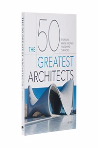 THE 50 GREATEST ARCHITECTS