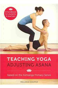 Teaching Yoga Adjusting Asana