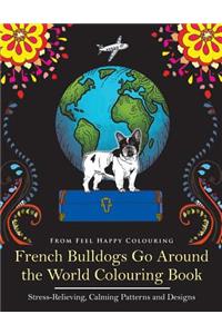 French Bulldogs Go Around the World Colouring Book