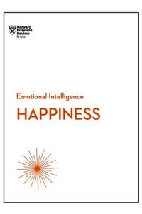 Happiness (HBR Emotional Intelligence Series)