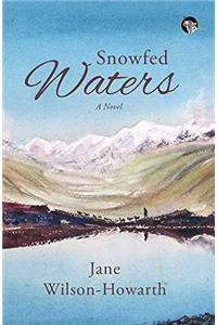 Snowfed Waters: A Novel