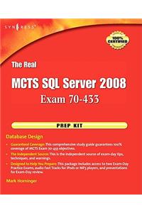 The Real MCTS SQL Server 2008 Exam 70-433 Prep Kit