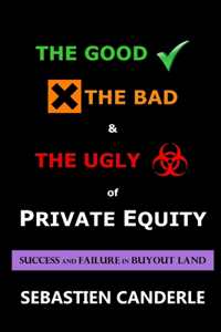 The Good, the Bad and the Ugly of Private Equity