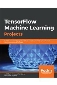 TensorFlow Machine Learning Projects