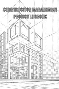 Construction Management Project Logbook