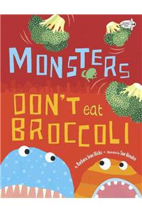 Monsters Don't Eat Broccoli