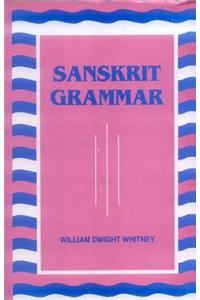 Sanskrit Grammar: Including Both the Classical Language and the Older Dialects of Veda and Brahmana