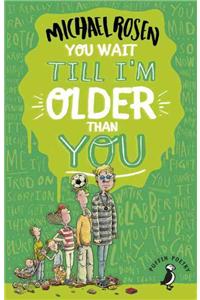 You Wait Till I'm Older Than You!