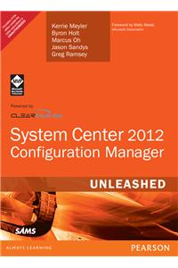 System Center 2012 Configuration Manager (SCCM) Unleashed, 1/e