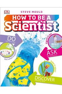 How to Be a Scientist