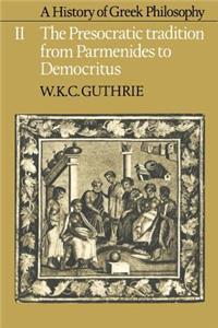 A History of Greek Philosophy: Volume 2, the Presocratic Tradition from Parmenides to Democritus