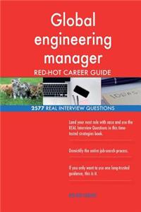 Global engineering manager RED-HOT Career Guide; 2577 REAL Interview Questions