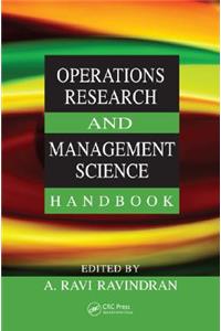 Operations Research and Management Science Handbook