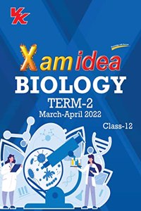 Xam idea Class 12 Biology Book For CBSE Term 2 Exam (2021-2022) With New Pattern Including Basic Concepts, NCERT Questions and Practice Questions