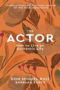 The Actor: How to Live an Authentic Life (Volume 1) (Mystery School Series)