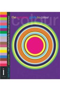 The Complete Guide to Colour: The Ultimate Book for the Colour Conscious