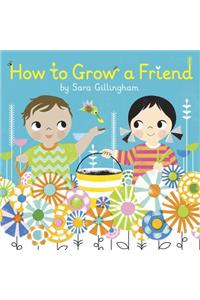 How to Grow a Friend