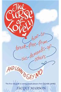 The Curse of Lovely: How to Break Free from the Demands of Others and Learn How to Say No