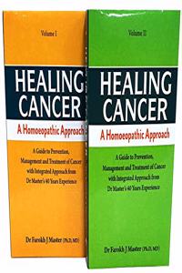 Healing Cancer: A Homoeopathic Approach Vol - I & II