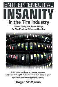 Entrepreneurial Insanity in the Tire Industry