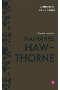 Selected Stories By Nathaniel Hawthorne (Masterpieces Of World Fiction)