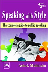 SPEAKING WITH STYLE : THE COMPLETE GUIDE TO PUBLIC SPEAKING