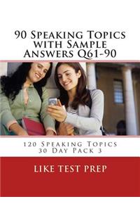 90 Speaking Topics with Sample Answers Q61-90