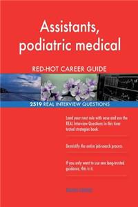 Assistants, podiatric medical RED-HOT Career; 2519 REAL Interview Questions