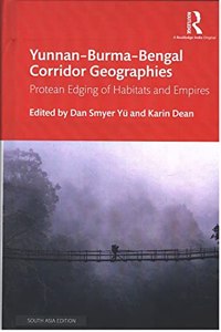 Yunnan-Burma-Bengal Corridor Geographies: Protean Edging of Habitats and Empires