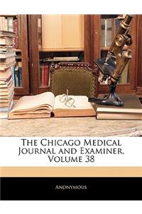 Chicago Medical Journal and Examiner, Volume 38